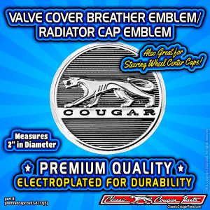 PREMIUM Cougar Cat Valve Cover Breather Emblem/Radiator Cap Emblem/Steering Wheel Emblem/Wheel Center Cap Emblems (Official Cougar brand) part #: premradcapcov01-6773[S]